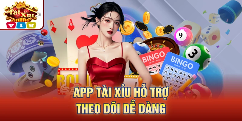 App Tài Xỉu hỗ trợ theo dõi dễ dàng