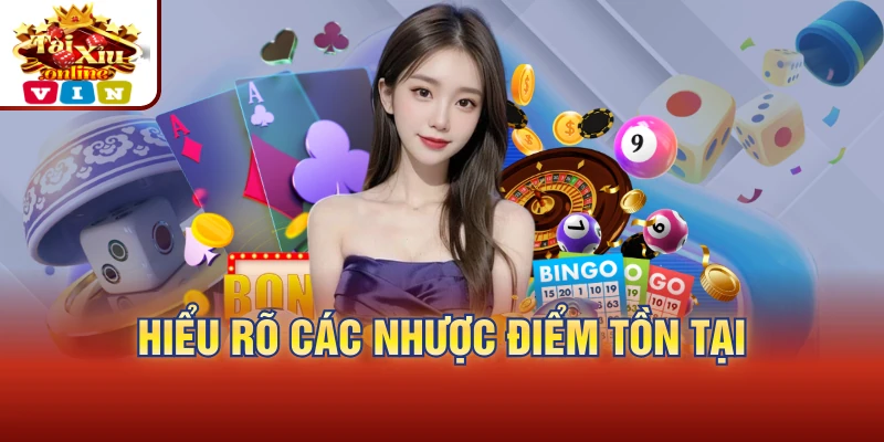 Hiểu rõ các nhược điểm tồn tại
