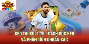 Kèo Tài Xỉu 1.75