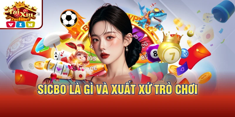 Sicbo là gì và xuất xứ trò chơi