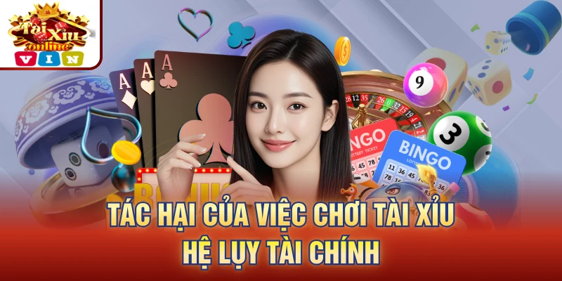 Tác hại của việc chơi tài xỉu hệ lụy tài chính
