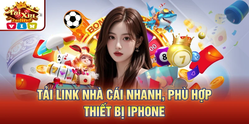 Tải link nhà cái nhanh, phù hợp thiết bị iPhone